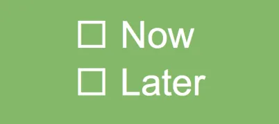 Now later